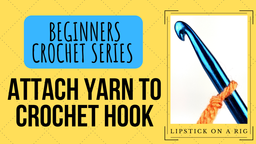Beginners Crochet Series - Attach Yarn to Crochet Hook Tutorial