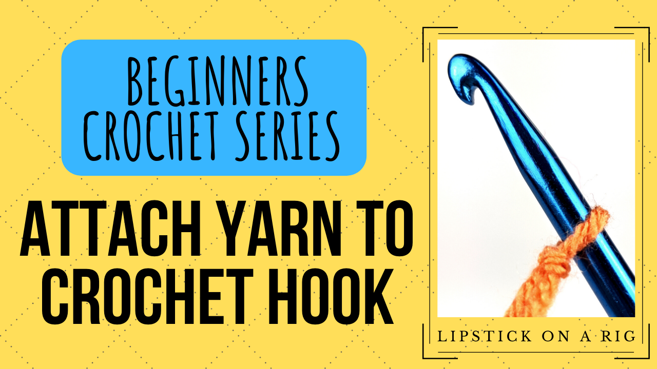 Attach Yarn to Crochet Hook Tutorial - Beginners Crochet Series