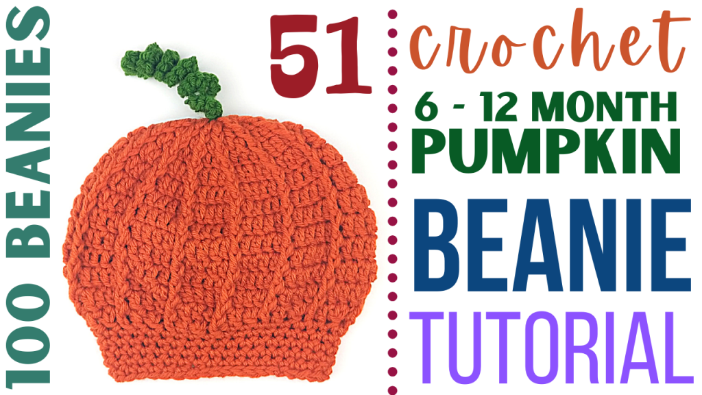 DIY Crochet Beanie - Day 51 - Crochet Baby Sized Beanie - Pumpkin Pattern