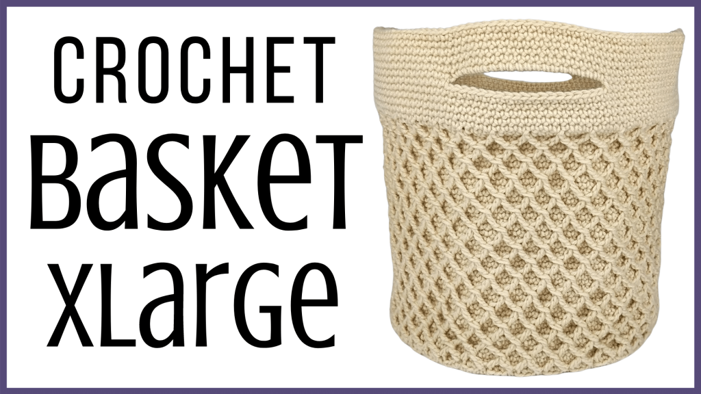 Crochet Basket - Nesting Basket Series - Extra Large