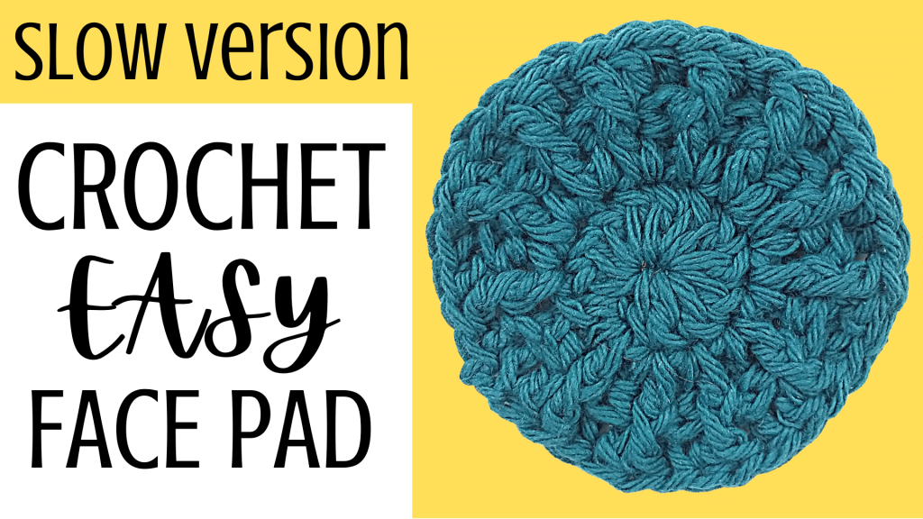 Crochet Easy Face Pad - Slow Version