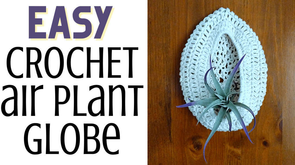 Easy Crochet Airplant Globe