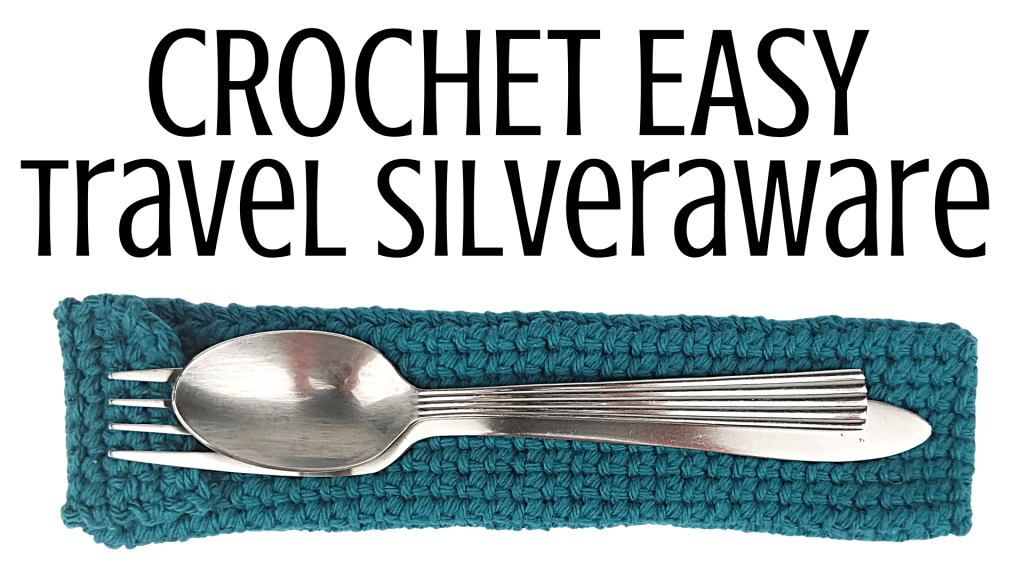 Easy Crochet Travel Silverware Case