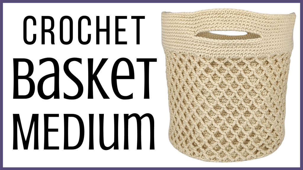 Crochet Medium Basket - Nesting Basket Series