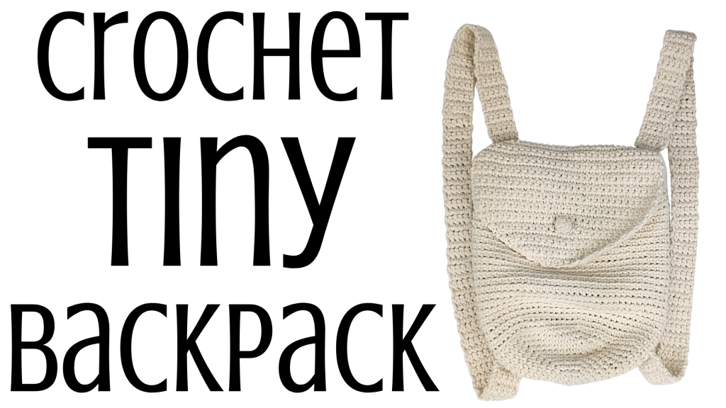Easy Crochet Tiny Backpack
