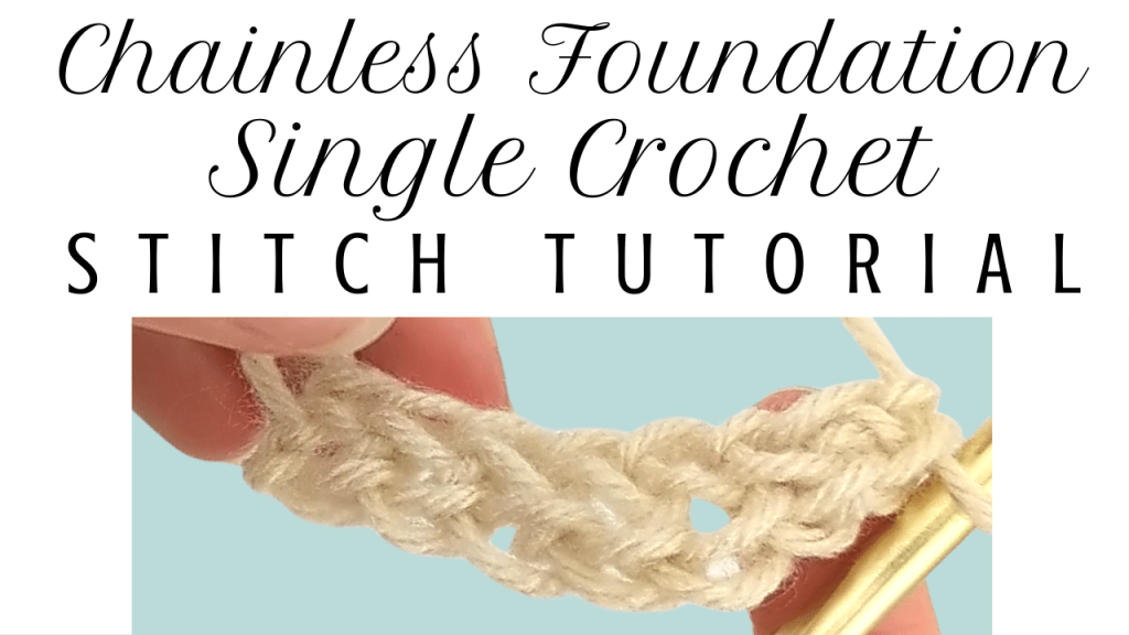 Chainless Foundation Single Crochet Stitch Tutorial