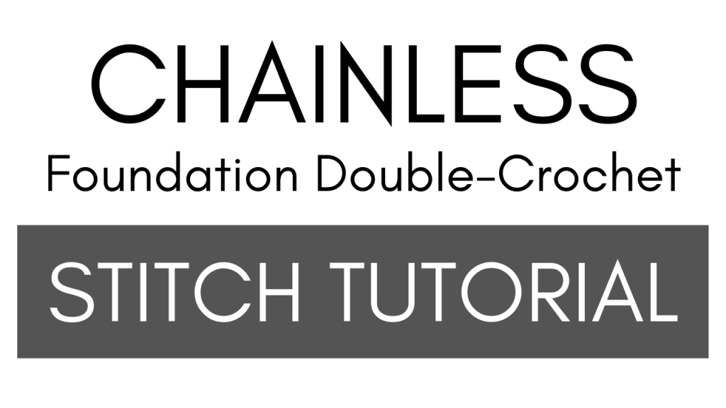 Foundation Double Crochet Stitch Tutorial - Chainless Foundation Stitch